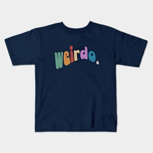 weirdo. Be Weird! Kids T-Shirt